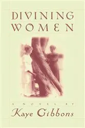 Book cover of Divining Women by Kaye Gibbons