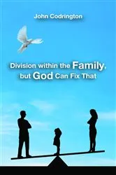 Book cover of Division Within the Family, but God Can Fix That by John Codrington