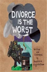Book cover of Divorce Is the Worst (2nd ed.) by Anastasia Higginbotham