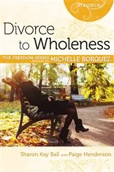 Book cover of Divorce to Wholeness by Sharon Kay Ball