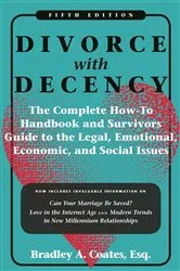 Book cover of Divorce with Decency (5th ed.) by Bradley A. Coates