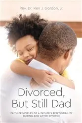 Book cover of Divorced But Still Dad by Ken Gordon