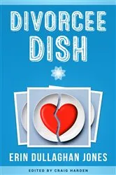 Book cover of Divorcee Dish by Erin Dullaghan Jones