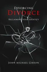 Book cover of Divorcing Divorce by John Michael Gibson