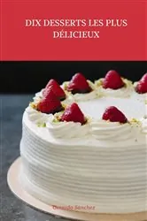 Book cover of Dix Desserts les plus  Délicueux by Gerard