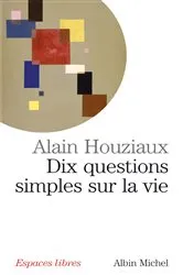 Book cover of Dix questions simples sur la vie by Alain Houziaux