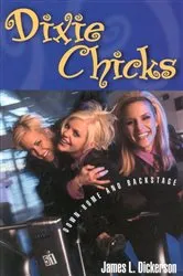Book cover of Dixie Chicks by James L. Dickerson