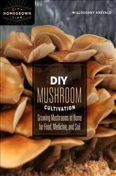 Book cover of DIY Mushroom Cultivation by Willoughby Arevalo
