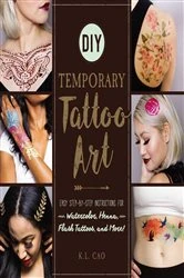 Book cover of DIY Temporary Tattoo Art by K.L. Cao