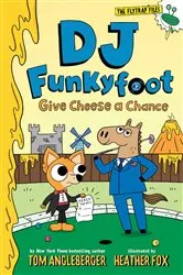 Book cover of DJ Funkyfoot: Give Cheese a Chance (DJ Funkyfoot #2) by Tom Angleberger