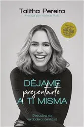 Book cover of Déjame presentarte a ti misma by Talitha Pereira