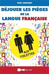 Book cover of Déjouer les pièges de la langue française aux toilettes by Paul Saegaert