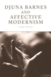 Book cover of Djuna Barnes and Affective Modernism by Julie Taylor