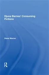 Book cover of Djuna Barnes' Consuming Fictions by Diane Warren