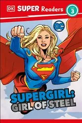 Book cover of DK Super Readers Level 3 DC Supergirl Girl of Steel by Frankie Hallam