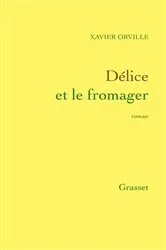 Book cover of Délice et le fromager by Xavier Orville