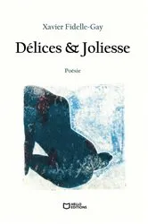 Book cover of Délices & Joliesse by Xavier Fidelle-Gay
