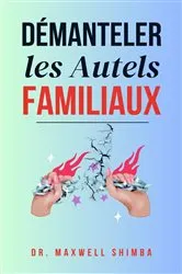 Book cover of Démanteler les Autels Familiaux by Shimba
