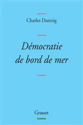 Book cover of Démocratie de bord de mer by Charles Dantzig