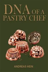 Book cover of DNA OF A PASTRY CHEF by Andreas Hein