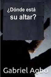 Book cover of ¿Dónde está su altar? by Gabriel Agbo