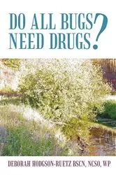 Book cover of Do All Bugs Need Drugs? by Deborah Hodgson-Ruetz