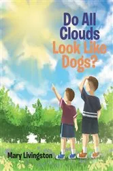 Book cover of Do All Clouds Look Like Dogs? by Mary Livingston