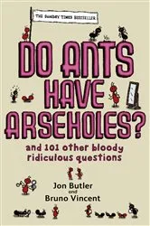 Book cover of Do Ants Have Arseholes? by Jon Butler