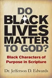 Book cover of Do Black Lives Matter To God by Jefferson D. Edwards