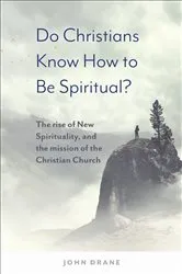 Book cover of Do Christians Know How to be Spiritual? by John Drane
