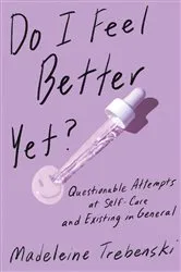 Book cover of Do I Feel Better Yet? by Madeleine Trebenski