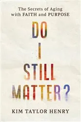 Book cover of Do I Still Matter? by Kimberly Taylor Henry