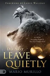 Book cover of Do Not Leave Quietly by Mario Murillo
