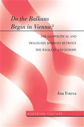 Book cover of Do the Balkans Begin in Vienna? The Geopolitical and Imaginary Borders between the Balkans and Europe by Margarete Lamb-Faffelberger