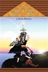 Book cover of Do the Gods Weep as Well? by J. David Watson