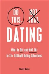 Book cover of Do This, Not That: Dating by Hayley Quinn