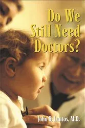 Book cover of Do We Still Need Doctors? by John D. Lantos M.D.