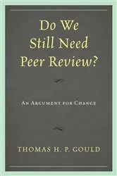 Book cover of Do We Still Need Peer Review? by Thomas H. P. Gould