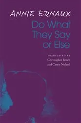 Book cover of Do What They Say or Else by Annie Ernaux
