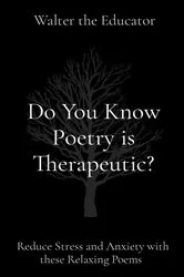 Book cover of Do You Know Poetry is Therapeutic? by Walter the Educator