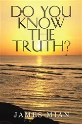 Book cover of Do You Know The Truth? by James Mian