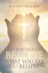 Book cover of Do You Really Believe What You Say You Believe? by Rodney Hobson