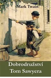 Book cover of Dobrodružství Tom Sawyera by Mark Twain