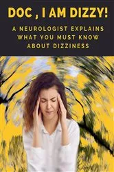 Book cover of Doc, I am Dizzy! A Neurologist Explains What You Must Know About Dizziness by Unknown