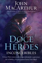 Book cover of Doce héroes inconcebibles by John F. MacArthur