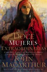 Book cover of Doce mujeres extraordinarias by John F. MacArthur