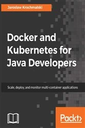 Book cover of Docker and Kubernetes for Java Developers by Jaroslaw Krochmalski