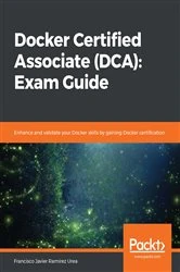 Book cover of Docker Certified Associate (DCA): Exam Guide by Francisco Javier Ramirez Urea