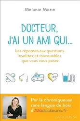 Book cover of Docteur, j'ai un ami qui... by Mélanie Morin