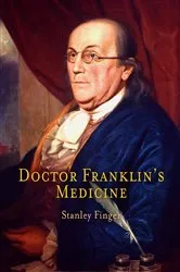 Book cover of Doctor Franklin's Medicine by Stanley Finger